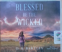 Blessed Be The Wicked written by D.A. Bartley performed by Chelsea Stephens on MP3 CD (Unabridged)